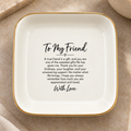 To My Friend Jewelry Dish – Meaningful Keepsake Gift